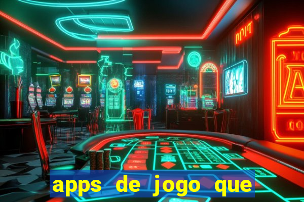 apps de jogo que ganha dinheiro